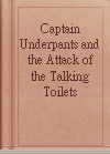 Captain Underpants and the Attack of the Talking Toilets