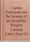 Captain Underpants and the Invasion of the Incredibly Naughty Cafeteria Ladies from Outer Space