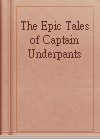 The Epic Tales of Captain Underpants