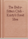 The Baby-Sitters Club - Kristy's Great Idea