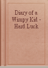 Diary of a Wimpy Kid - Hard Luck