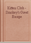 Kitten Club - Smokey's Great Escape